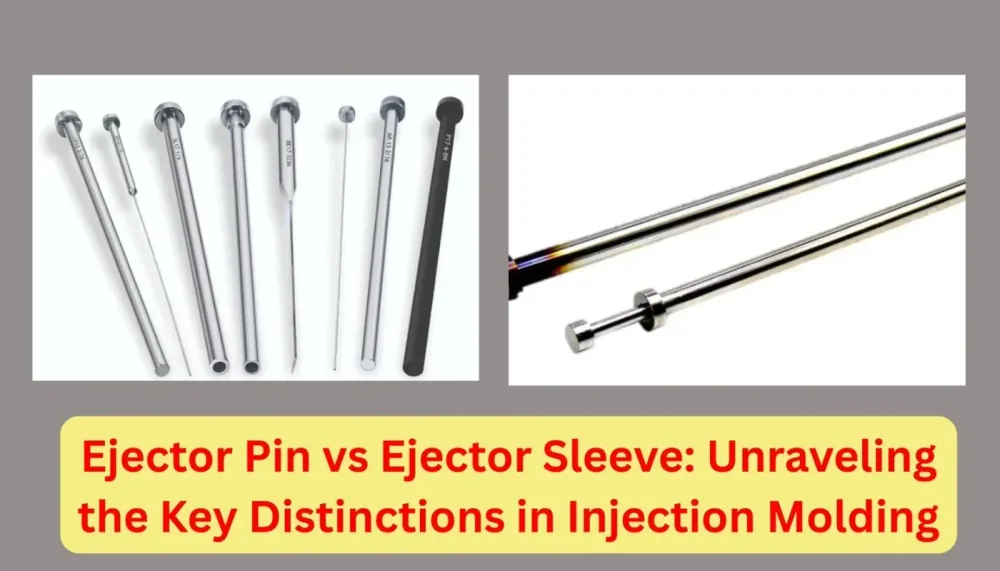 Ejector Pin vs Ejector Sleeve: Unraveling the Key Distinctions in Injection Molding