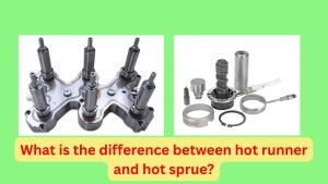 What is the Difference Between Hot Runner and Hot Sprue?